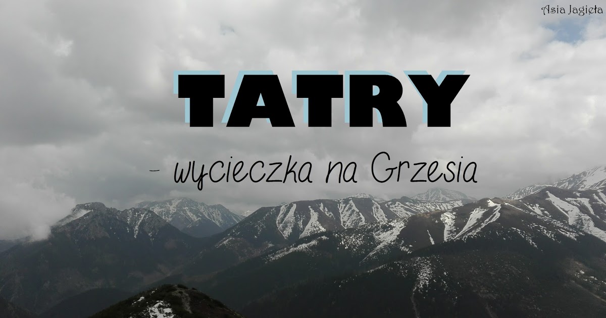 Tatry - wycieczka na Grzesia - Świat na fotografii